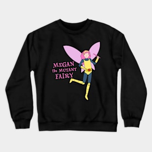 Megan The Fairy Crewneck Sweatshirt